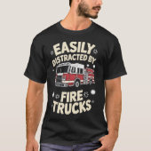 T-shirt Easily Distracted By Fire Trucks Funny Firefighter (Devant)