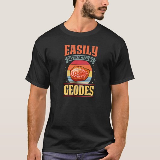 T-shirt Easily Distracted By Geodes Geode Collector Geolog (Devant)
