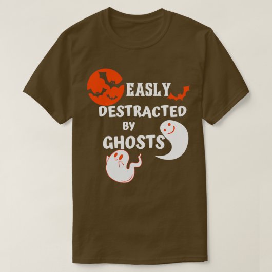 T-shirt Easily Distracted By Ghosts Funny Ghost Hunting (Design devant)