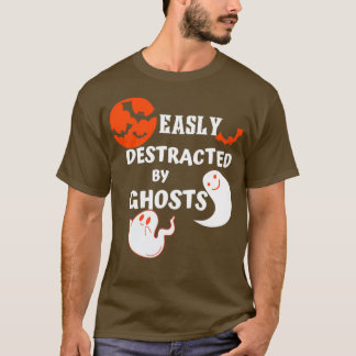 T-shirt Easily Distracted By Ghosts Funny Ghost Hunting