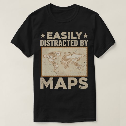 T-shirt Easily Distracted By Maps Funny Geography Teacher  (Design devant)