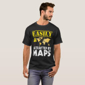 T-shirt Easily Distracted By Maps Geography Mapping (Devant entier)