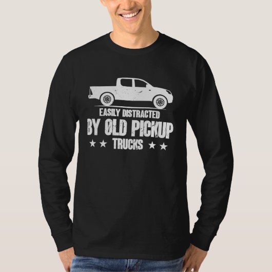 T-shirt Easily Distracted By Old Pickup Trucks Collectors  (Devant)