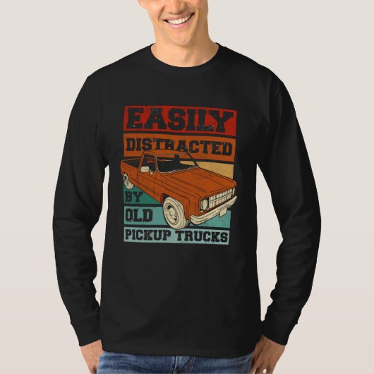 T-shirt Easily Distracted By Old Pickup Trucks Old Man Tr (Devant)