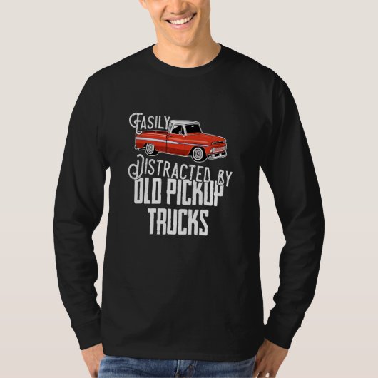 T-shirt Easily Distracted By Old Pickup Trucks  Saying Tru (Devant)