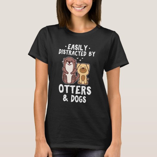 T-shirt Easily Distracted By Otters and Dogs Cute Animal (Devant)