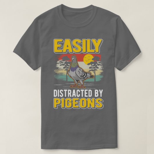T-shirt Easily Distracted By Pigeonx27s Pigeon Whisperer (Design devant)