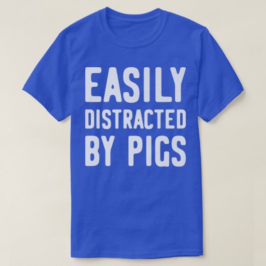 T-shirt Easily Distracted By Pigs Premium1283  (Design devant)