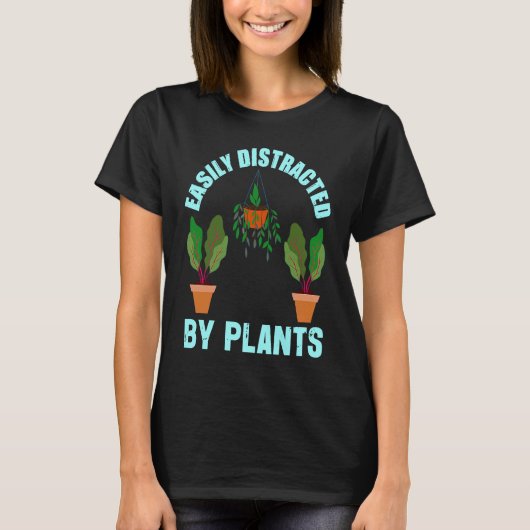 T-shirt Easily Distracted By Plants Garden   Gardener (Devant)