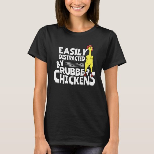 T-shirt Easily Distracted By Rubber Chickens (Devant)