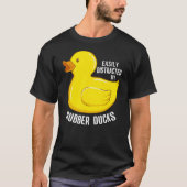 T-shirt Easily Distracted By Rubber Ducks Funny Rubber Duc (Devant)
