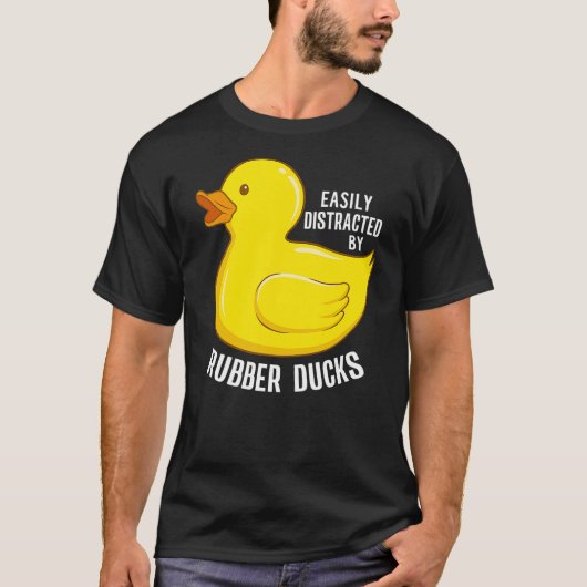 T-shirt Easily Distracted By Rubber Ducks Funny Rubber Duc (Devant)