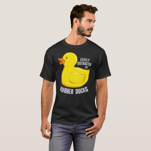 T-shirt Easily Distracted By Rubber Ducks Funny Rubber Duc (Devant entier)
