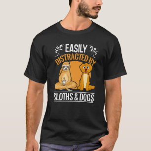T-shirt Easily Distracted By Sloths And Dogs Sloth  