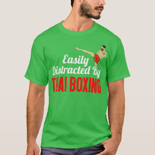 T-shirt Easily Distracted By Thai Boxing
