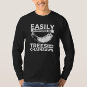 T-shirt Easily Distracted By Trees & Chainsaws Arborist Lu (Devant)