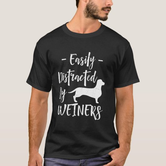 T-shirt Easily Distracted By Weiners Dachshund (Devant)