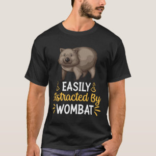 T-shirt Easily Distracted By wombat 
