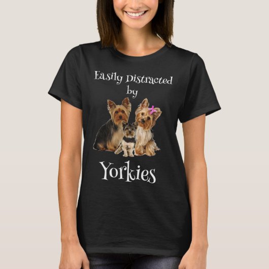 T-shirt Easily Distracted By Yorkies Dog (Devant)