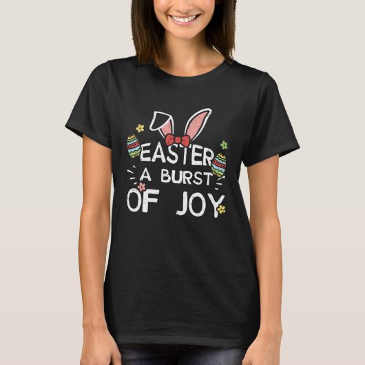 T-shirt Easter Bunny Easter A Burst of Joy Easter Sayings (Devant)