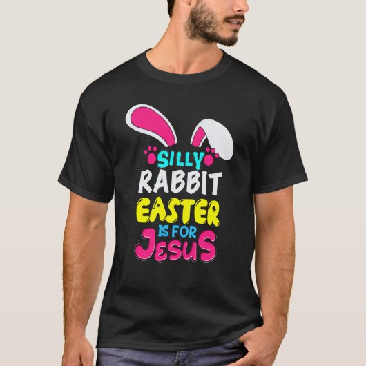 T-shirt Easter Silly Rabbit Easter Is For Jesus Bunny (Devant)