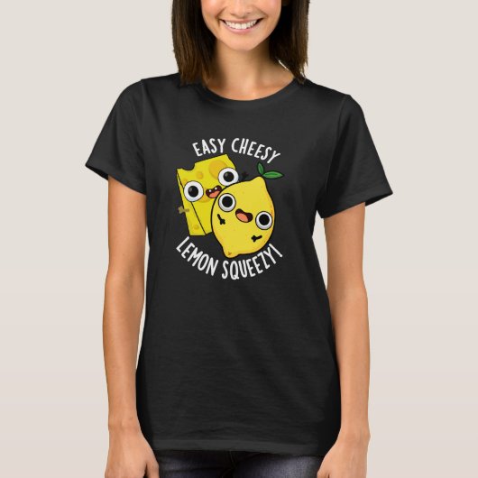 T-shirt Easy Cheesy Lemon Squeezy Funny Food Pun Dark BG (Devant)