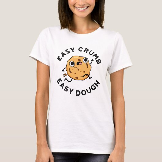 T-shirt Easy Crumb Easy Dough Funky Cookie Pun (Devant)