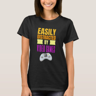 T-shirt Easy Distracted By Video Games Gaming Nerd