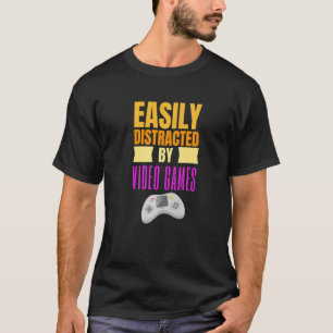 T-shirt Easy Distracted By Video Games Gaming Nerd 1
