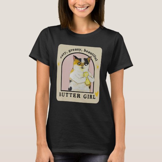 T-shirt Easy Greasy Beautiful Butter Girl Cat Apparel (Devant)