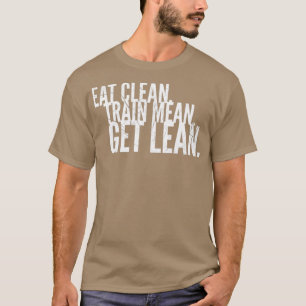 T-shirt Eat Clean Train Mean Get Lean 1
