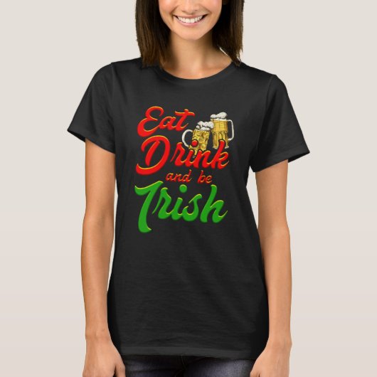 T-shirt Eat Drink and be Irish beer St Patrick's Day (Devant)