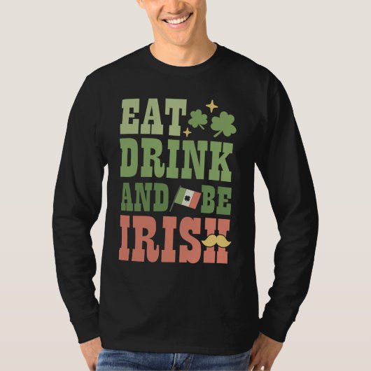 T-shirt Eat Drink and Be Irish Saint Patricks Day Shamrock (Devant)