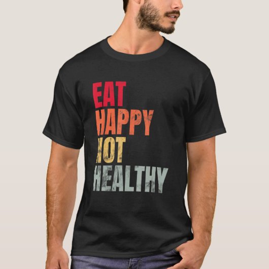 T-shirt Eat Happy Not Healthy Vintage (Devant)