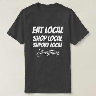 T-shirt Eat Local Shop Lokale ondersteuning Lokale