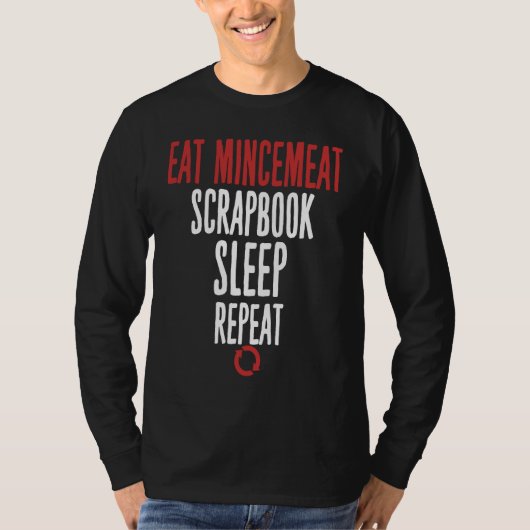 T-shirt Eat Mincemeat Scrapbook Sleep Repeat Meat (Devant)