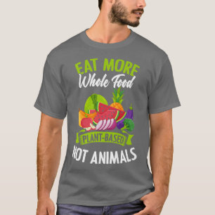 T-shirt Eat More Whole Food PlantBased Not Animals