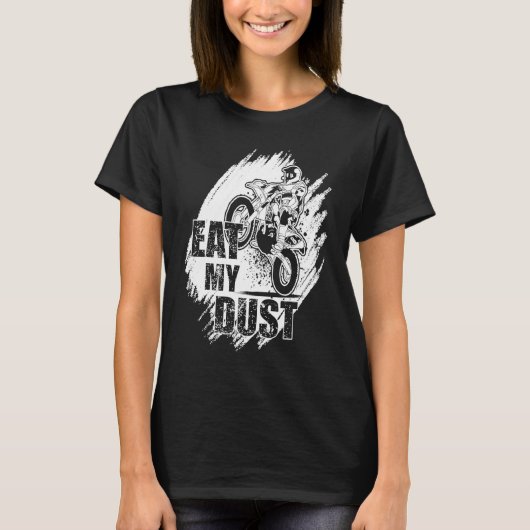 T-shirt Eat My Dust Dirt Biker Enduro Motorcycle Dirt Biki (Devant)