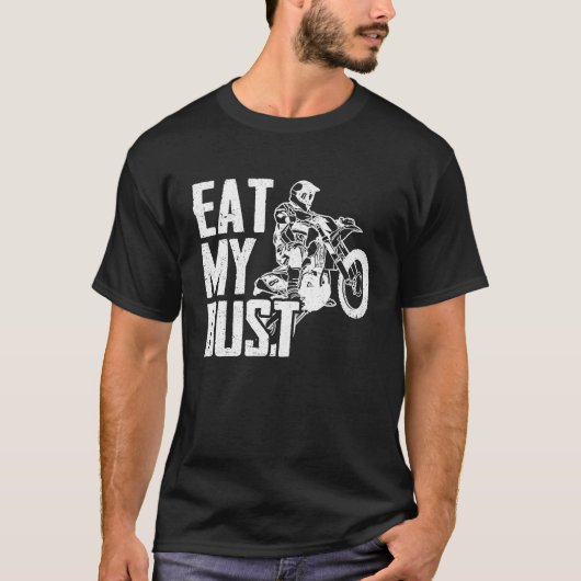 T-shirt Eat My Dust Dirt Biker Enduro Motorcycle Dirt Biki (Devant)