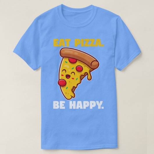 T-shirt Eat pizza be happy (Design devant)