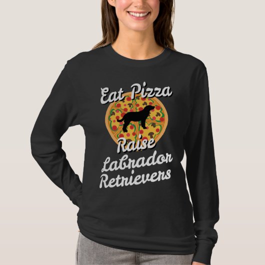 T-shirt Eat Pizza Raise Labrador Retrivers (Devant)