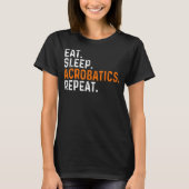 T-shirt Eat Sleep acroatics Répéter Acrobat Gymnastique Gy (Devant)
