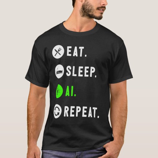 T-shirt Eat Sleep AI Repeat For AI I (Devant)