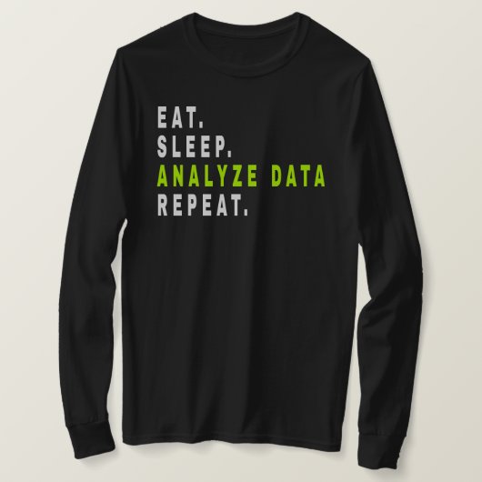 T-shirt Eat Sleep Analyser les données Répéter, analyste d (Design devant)