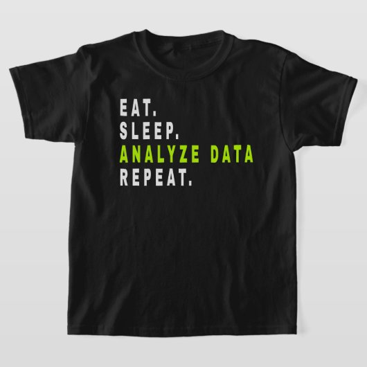 T-shirt Eat Sleep Analyser les données Répéter, analyste d (Poser)