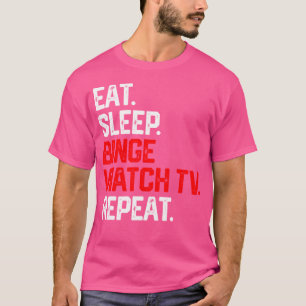 T-shirt Eat Sleep Binge Watch Tv Répéter Shirt Television 