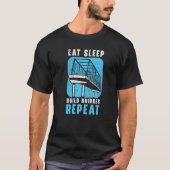 T-shirt Eat Sleep Build Bridges Repeat Civil Engineer Engi (Devant)