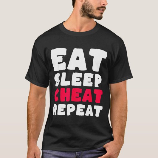 T-shirt Eat Sleep Cheat Repeat Funny Cheating Cheater  (Devant)