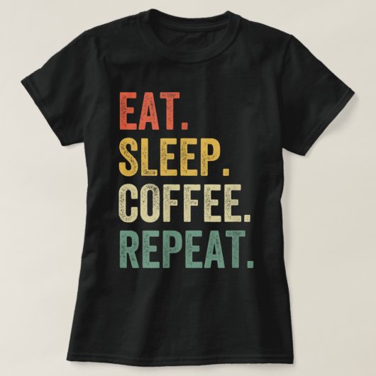 T-shirt Eat Sleep Coffee Repeat Funny Caffeine Drinker Lov (Design devant)