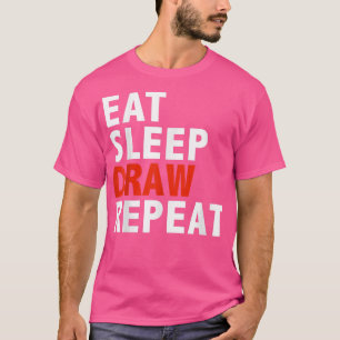 T-shirt Eat sleep draw repeat funny artist